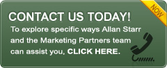Contact Us Today! To explore specific ways Allan Starr and the Marketing Partners team can assist you, Click Here.
